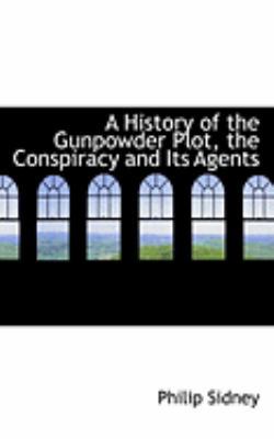 A History of the Gunpowder Plot, the Conspiracy... 1426434480 Book Cover