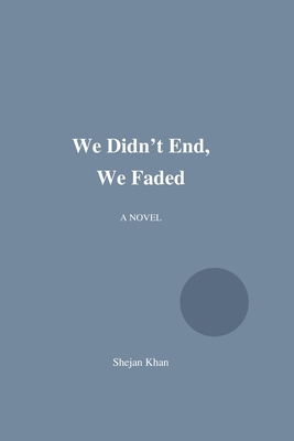 We Didn't End, We Faded B0G6F3TR6V Book Cover