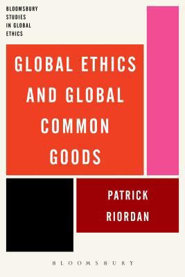 Global Ethics and Global Common Goods 1472580842 Book Cover