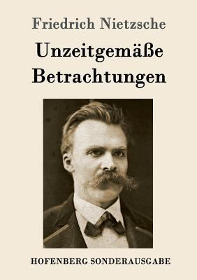 Unzeitgemäße Betrachtungen: David Strauß / Vom ... [German] 3843062870 Book Cover