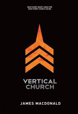 Vertical Church: What Every Heart Longs For. Wh... 143470372X Book Cover