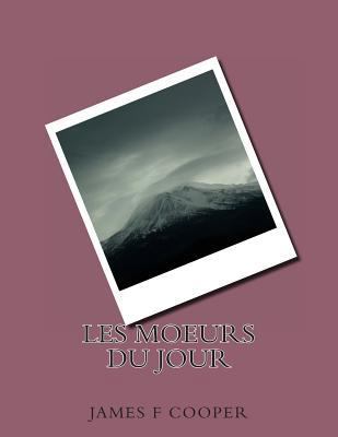 Les moeurs du jour [French] 1495985156 Book Cover