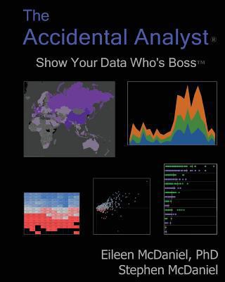 The Accidental Analyst: Show Your Data Who's Boss 1477432264 Book Cover