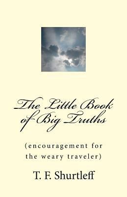 The Little Book of Big Truths: Encouragement fo... 1491032790 Book Cover