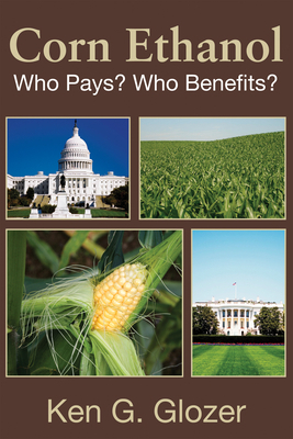 Corn Ethanol: Who Pays? Who Benefits? B09L74KXRZ Book Cover