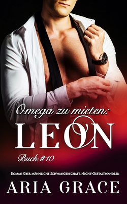 Omega zu mieten: Leon: Alpha Omega M-Preg Liebe... [German] B08QSG78T9 Book Cover