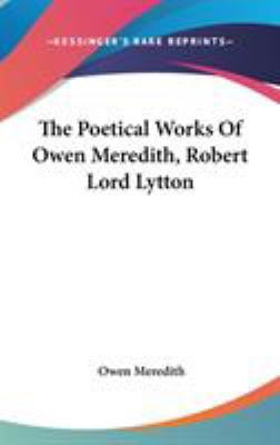 The Poetical Works Of Owen Meredith, Robert Lor... 0548174741 Book Cover