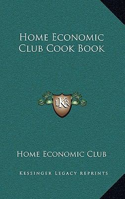 Home Economic Club Cook Book 1168871344 Book Cover
