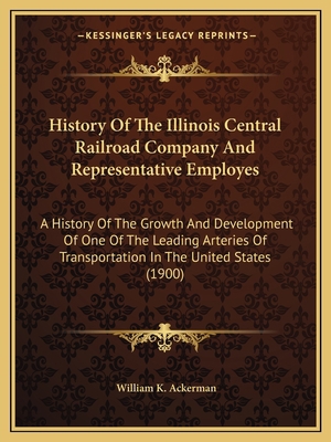 History Of The Illinois Central Railroad Compan... 1164673327 Book Cover