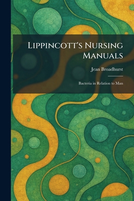 Lippincott's Nursing Manuals: Bacteria in Relat... 1025808436 Book Cover
