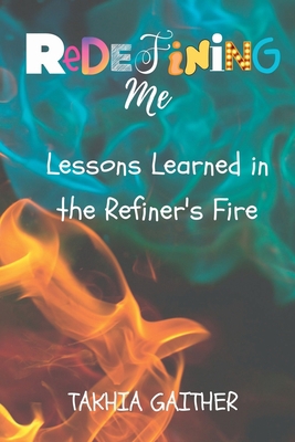 Redefining Me: Lessons Learned in the Refiner's... B0C5KVPSC5 Book Cover