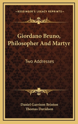 Giordano Bruno, Philosopher And Martyr: Two Add... 1168840686 Book Cover