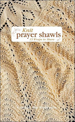 Knit Prayer Shawls: 15 Wraps to Share B004K3NPMI Book Cover