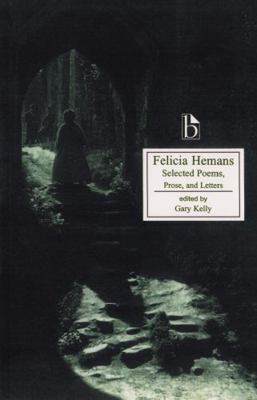 Felicia Hemans: Selected Poems, Prose and Letters 1551111373 Book Cover