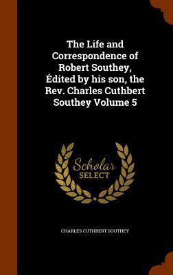 The Life and Correspondence of Robert Southey, ... 1345763468 Book Cover