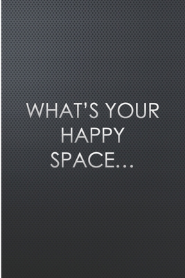 What's your happy space... 1706229399 Book Cover
