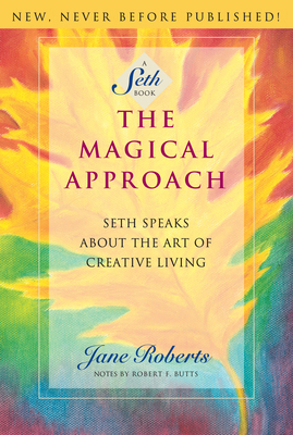 The Magical Approach: Seth Speaks about the Art... 1878424092 Book Cover