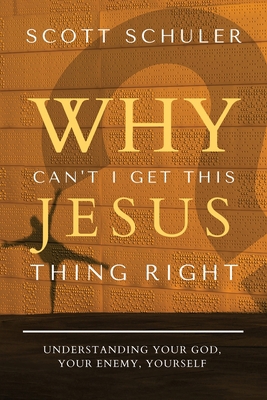 Why Can't I Get This Jesus Thing Right? 1946708666 Book Cover