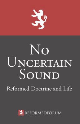 No Uncertain Sound: Reformed Doctrine and Life 0998748706 Book Cover