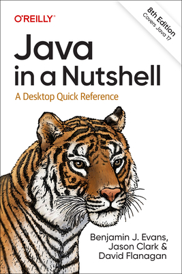 Java in a Nutshell: A Desktop Quick Reference 1098131002 Book Cover