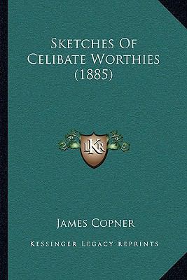 Sketches Of Celibate Worthies (1885) 1164931865 Book Cover