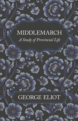 Middlemarch - A Study of Provincial Life 1528717953 Book Cover