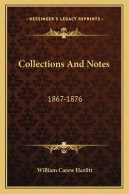 Collections And Notes: 1867-1876 1163304158 Book Cover