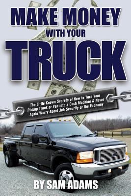 Make Money with Your Truck 1937660214 Book Cover