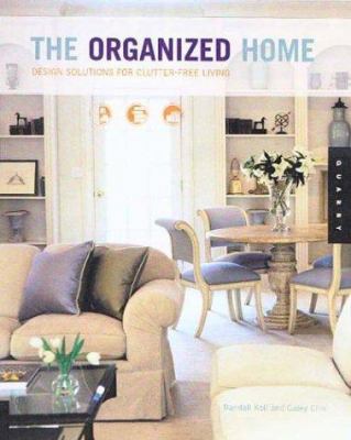 The Organized Home: Design Solutions for Clutte... 1592530184 Book Cover