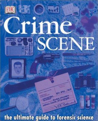 Crime Scene: The Ultimate Guide to Forensic Sci... 0789488914 Book Cover