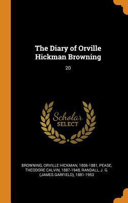 The Diary of Orville Hickman Browning: 20 0343185288 Book Cover