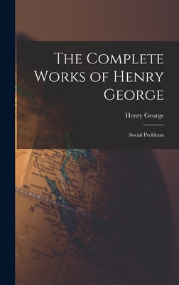 The Complete Works of Henry George: Social Prob... 1015858333 Book Cover