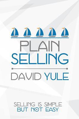 Plain Selling: Selling is Simple But Not Easy 0957515723 Book Cover