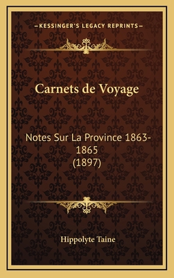 Carnets de Voyage: Notes Sur La Province 1863-1... [French] 1167904397 Book Cover