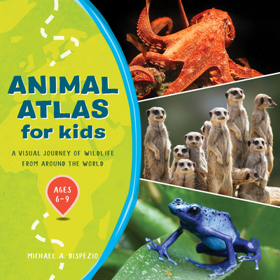 Animal Atlas for Kids: A Visual Journey of Wild... 1648763529 Book Cover