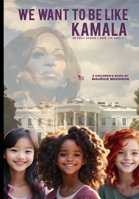 We Want To Be Like Kamala B0DBG5YD1V Book Cover