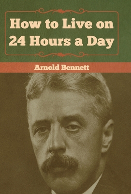 How to Live on 24 Hours a Day 1618956647 Book Cover
