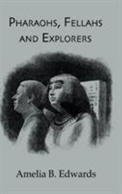 Pharaohs, Fellahs and Explorers 071030868X Book Cover