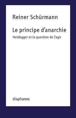 Le Principe d'Anarchie: Heidegger Et La Questio... [French] 2889280926 Book Cover
