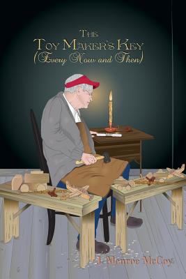 The Toy Maker's Key: (Every Now and Then) 1480992836 Book Cover