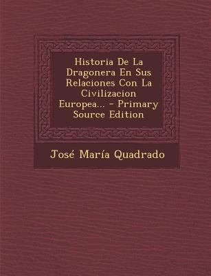 Historia De La Dragonera En Sus Relaciones Con ... [Spanish] 1294122487 Book Cover