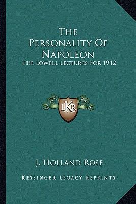 The Personality Of Napoleon: The Lowell Lecture... 1163627887 Book Cover