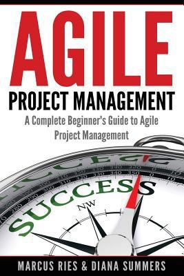 Agile Project Management: A Complete Beginner's... 1539877302 Book Cover