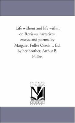 Life Without and Life Within; or, Reviews, Narr... 1425546080 Book Cover