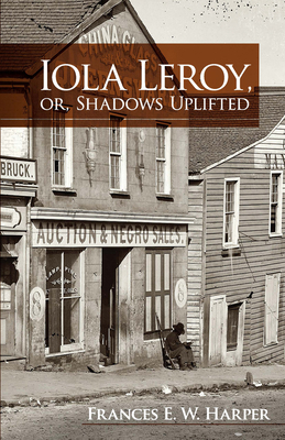 Iola Leroy, Or, Shadows Uplifted 0486479013 Book Cover