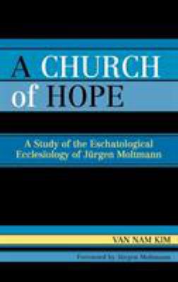 A Church of Hope: A Study of the Eschatological... 0761831061 Book Cover