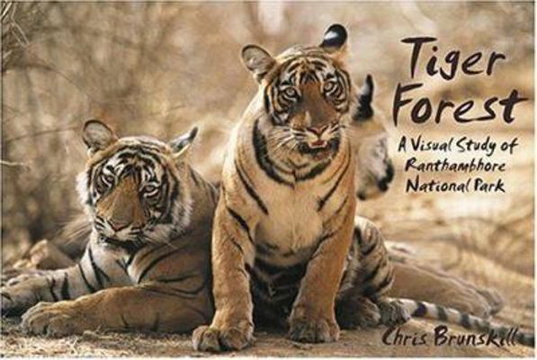 Tiger Forest: A Visual Study Of Ranthambhore Park 1920785221 Book Cover