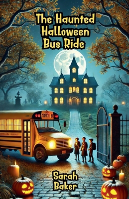 The Haunted Halloween Bus Ride B0DLJPPRGF Book Cover