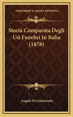 Storia Comparata Degli Usi Funebri in Italia (1... [Italian] 1167767322 Book Cover