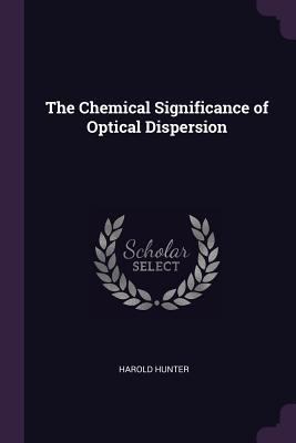 The Chemical Significance of Optical Dispersion 1378867408 Book Cover